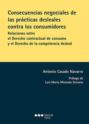 CONSECUENCIAS NEGOCIALES DE LAS PRÁCTICAS DESLEALES CONTRA LOS CONSUMIDORES - 1.ª ED. 2023