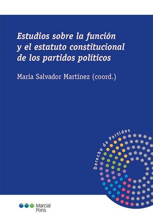 ESTUDIOS SOBRE LA FUNCIÓN Y EL ESTATUTO CONSTITUCIONAL DE LOS PARTIDOS POLÍTICOS - 1.ª ED. 2023
