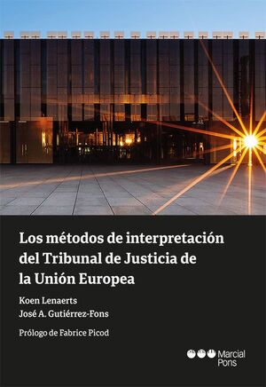 MÉTODOS DE INTERPRETACIÓN DEL TRIBUNAL DE JUSTICIA DE LA UNIÓN EUROPEA, LOS - 1.ª ED. 2023