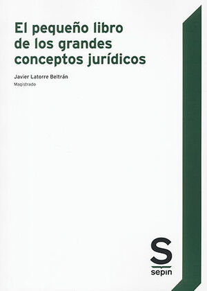 PEQUEÑO LIBRO DE LOS GRANDES CONCEPTOS JURÍDICOS, EL