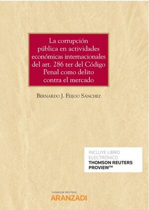 CORRUPCIÓN PÚBLICA EN ACTIVIDADES ECONÓMICAS INTERNACIONALES DEL ART. 286 TER DEL CÓDIGO PENAL COMO DELITO CONTRA EL MERCADO, LA