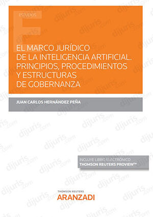 MARCO JURÍDICO DE LA INTELIGENCIA ARTIFICIAL. PRINCIPIOS, PROCEDIMIENTOS Y ESTRUCTURAS DE GOBERNANZA, EL (PAPEL + E-BOOK) - 1.ª ED. 2022