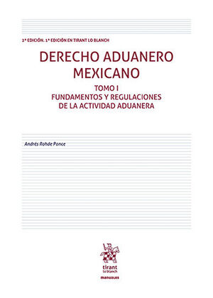 DERECHO ADUANERO MEXICANO TOMO I - 2ª ED. 2021 1ª ED. EN TIRANT LO BLANCH