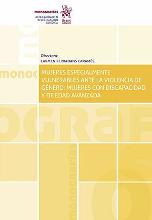 MUJERES ESPECIALMENTE VULNERABLES ANTE LA VIOLENCIA DE GÉNERO: MUJERES CON DISCAPACIDAD Y DE EDAD AVANZADA