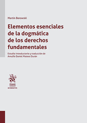 ELEMENTOS ESENCIALES DE LA DOGMÁTICA DE LOS DERECHOS FUNDAMENTALES - 1.ª ED. 2022