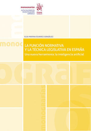 FUNCIÓN NORMATIVA Y LA TÉCNICA LEGISLATIVA EN ESPAÑA, LA