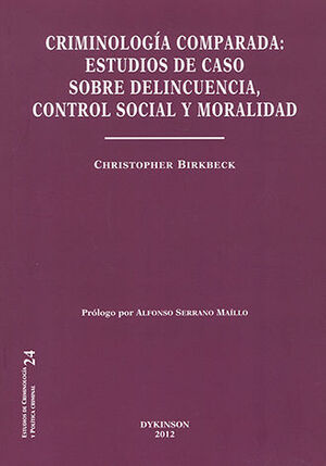 CRIMINOLOGÍA COMPARADA. ESTUDIOS DE CASO SOBRE DELINCUENCIA, CONTROL SOCIAL Y MO