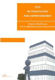 GUÍA DE FINANCIACIÓN PARA EMPRENDEDORES - 1.ª ED. 2012