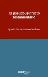 PSEUDOUSUFRUCTO TESTAMENTARIO, EL - 1.ª ED. 2012