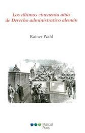 ULTIMOS CINCUENTA AÑOS DE DERECHO ADMINISTRATIVO ALEMAN LOS