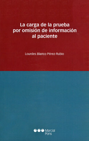 CARGA DE LA PRUEBA POR OMISIÓN DE INFORMACIÓN AL PACIENTE, LA - 1.ª ED. 2013