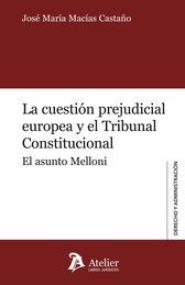 CUESTIÓN PREJUDICIAL EUROPEA Y EL TRIBUNAL CONSTITUCIONAL, LA