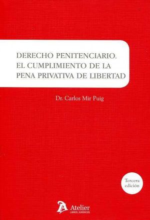 DERECHO PENITENCIARIO: EL CUMPLIMIENTO DE LA PENA PRIVATIVA DE LIBERTAD