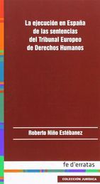 EJECUCIÓN EN ESPAÑA DE LAS SENTENCIAS DEL TRIBUNAL EUROPEO DE DERECHOS HUMANOS, LA