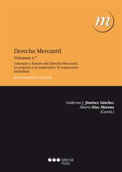 DERECHO MERCANTIL VOL. 1: CONCEPTO Y FUENTES DEL DERECHO MERCANTIL. LA EMPRESA Y EL EMPRESARIO. EL