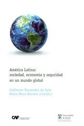 AMÉRICA LATINA: SOCIEDAD, ECONOMÍA Y SEGURIDAD EN UN MUNDO GLOBAL