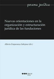 NUEVAS ORIENTACIONES EN LA ORGANIZACIÓN Y ESTRUCTURAS JURÍDICA DE LAS FUNDACIONES