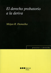 DERECHO PROBATORIO A LA DERIVA, EL - 1.ª ED. 2015