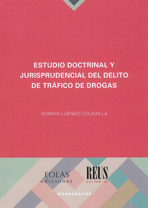 ESTUDIO DOCTRINAL Y JURISPRUDENCIAL DEL DELITO DE TRAFICO DE DROGAS