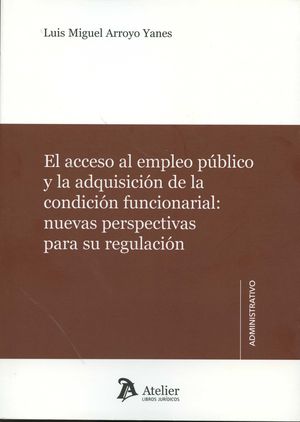 ACCESO AL EMPLEO PÚBLICO Y LA CONDICIÓN FUNCIONARIAL:, EL