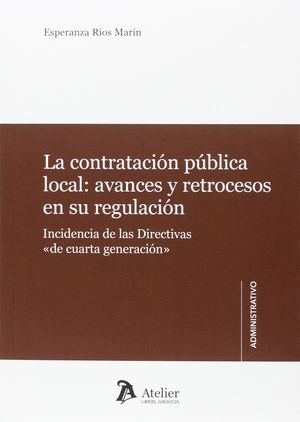 CONTRATACIÓN PÚBLICA LOCAL: AVANCES Y RETROCESOS EN SU REGULACIÓN., LA