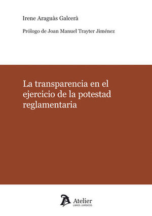 TRANSPARENCIA EN EL EJERCICIO DE LA POTESTAD REGLAMENTARIA, LA