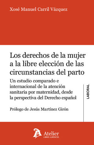 DERECHOS DE LA MUJER A LA LIBRE ELECCIÓN DE LAS CIRCUNSTANCIAS DEL PARTO, LOS