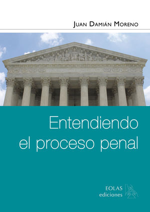 ENTENDIENDO EL PROCESO PENAL