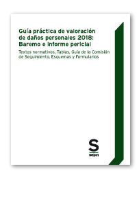 GUÍA PRÁCTICA DE VALORACIÓN DE DAÑOS PERSONALES 2018: BAREMO E INFORME PERICIAL