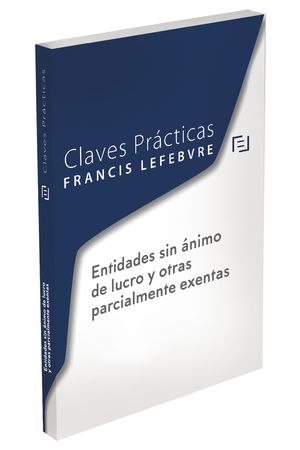 CLAVES PRÁCTICAS. ENTIDADES SIN ÁNIMO DE LUCRO Y OTRAS PARCIALMENTE EXENTAS