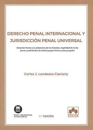DERECHO PENAL INTERNACIONAL Y JURISDICCIÓN PENAL UNIVERSAL - 1.ª ED. 2020