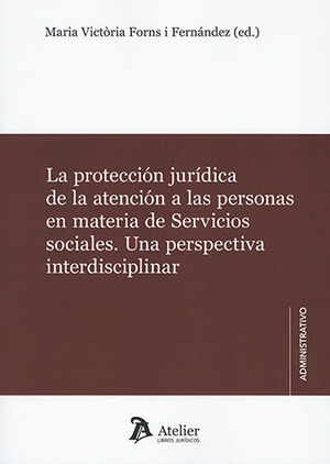 PROTECCIÓN JURÍDICA DE LA ATENCIÓN A LAS PERSONAS EN MATERIA DE SERVICIOS SOCIALES, LA