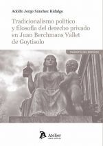 TRADICIONALISMO POLÍTICO Y FILOSOFÍA DEL DERECHO PRIVADO EN JUAN BERCHMANS VALLET DE GOYTISOLO