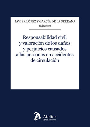 RESPONSABILIDAD CIVIL Y VALORACIÓN DE LOS DAÑOS Y PERJUICIOS CAUSADOS A LAS PERSONAS EN ACCIDENTES DE CIRCULACIÓN