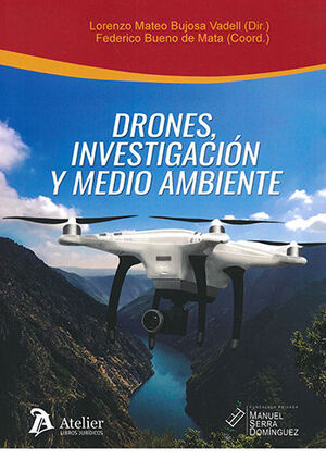 DRONES INVESTIGACION Y MEDIO AMBIENTE. BUENO DE MATA FEDERICO BUJOSA VADELL LORENZO M. 9788418244483 Dijuris