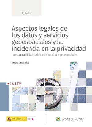 ASPECTOS LEGALES DE LOS DATOS Y SERVICIOS GEOESPACIALES Y SU INCIDENCIA EN LA PRIVACIDAD