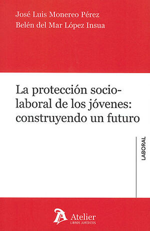 PROTECCIÓN SOCIO-LABORAL DE LOS JÓVENES, LA - 1.ª ED. 2023