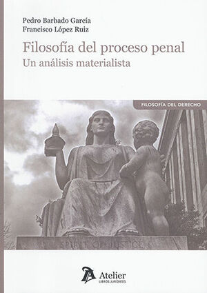 FILOSOFÍA DEL PROCESO PENAL - 1.ª ED. 2023