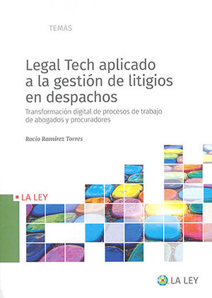 LEGAL TECH APLICADO A LA GESTIÓN DE LITIGIOS EN DESPACHOS - 1.ª ED. 2022