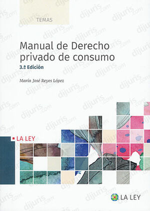 MANUAL DE DERECHO PRIVADO DE CONSUMO - 3.ª ED.
