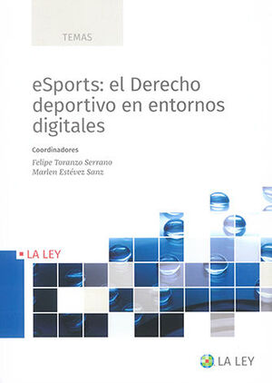ESPORTS: EL DERECHO DEPORTIVO EN ENTORNOS DIGITALES - 1.ª ED. 2022
