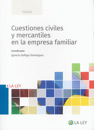 CUESTIONES CIVILES Y MERCANTILES EN LA EMPRESA FAMILIAR - 1.ª ED. 2022