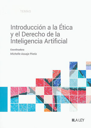 INTRODUCCIÓN A LA ÉTICA Y EL DERECHO DE LA INTELIGENCIA ARTIFICIAL - 1.ª ED. 2023