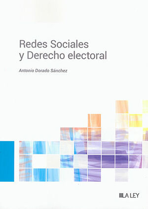 REDES SOCIALES Y DERECHO ELECTORAL - 1.ª ED. 2023