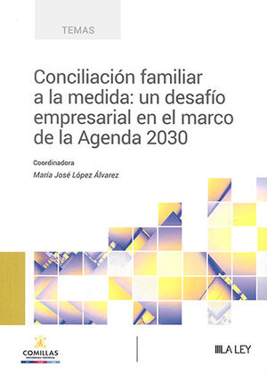 CONCILIACÓN FAMILIAR A LA MEDIDA: UN DESAFÍO EMPRESARIAL EN EL MARCO DE LA AGENDA 2030 (PAPEL + E-BOOK) - 1.ª ED. 2023