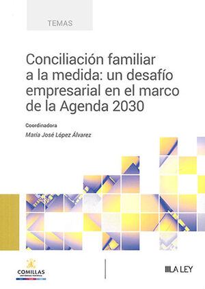 CONCILIACIÓN FAMILIAR A LA MEDIDA: UN DESAFÍO EMPRESARIAL EN EL MARCO DE LA AGENDA 2030 (PAPEL + E-BOOK) - 1.ª ED. 2023