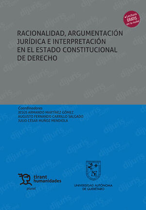 RACIONALIDAD, ARGUMENTACIÓN JURÍDICA E INTERPRETACIÓN EN EL ESTADO CONSTITUCIONAL DE DERECHO - 1.ª ED. 2023