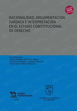RACIONALIDAD, ARGUMENTACIÓN JURÍDICA E INTERPRETACIÓN EN EL ESTADO CONSTITUCIONAL DE DERECHO - 1.ª ED. 2023