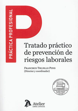 TRATADO PRÁCTICO DE PREVENCIÓN DE RIESGOS LABORALES - 1.ª ED. 2023