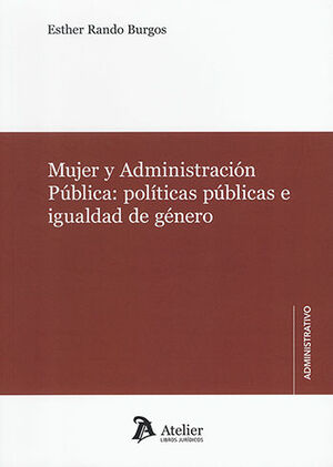 MUJER Y ADMINISTRACIÓN PÚBLICA: POLÍTICAS PÚBLICAS E IGUALDAD DE GÉNERO - 1.ª ED. 2023